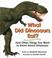 Cover of: What Did Dinosaurs Eat?