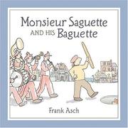 Cover of: Monsieur Saguette and His Baguette by Frank Asch