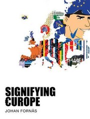 Signifying Europe Johan Forns by Johan Fornas