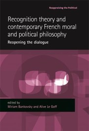 Cover of: Recognition Theory and Contemporary French Moral and Political Philosophy
            
                Reappraising the Political Hardcover by 