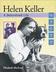 Cover of: Helen Keller: A Determined Life (Snapshots: Images of People and Places in History) by Elizabeth MacLeod