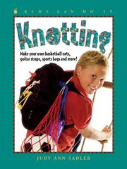 Cover of: Knotting: Make Your Own Basketball Nets, Guitar Straps, Sports Bags and More (Kids Can Do It)