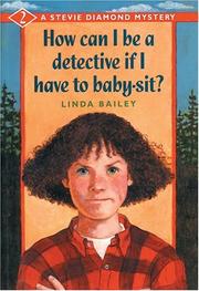 Cover of: How Can I Be a Detective If I Have to Baby-Sit? (A Stevie Diamond Mystery)
