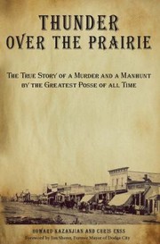 Cover of: Thunder Over The Prairie The True Story Of A Murder And A Manhunt By The Greatest Posse Of All Time by 