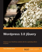 Cover of: Wordpress 30 Jquery Enhance Your Wordpress Website With The Captivating Effects Of Jquery