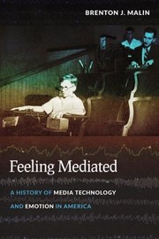 Cover of: Feeling Mediated A History Of Media Technology And Emotion In America