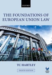 The Foundations Of European Union Law An Introduction To The Constitutional And Administrative Law Of The European Union by Trevor Hartley