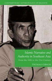 Cover of: Islamic Narrative And Authority In Southeast Asia From The 16trh To The 21st Century