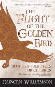 Cover of: The Flight Of The Golden Bird Scottish Folk Tales For Children