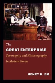 Cover of: The Great Enterprise Sovereignty And Historiography In Modern Korea