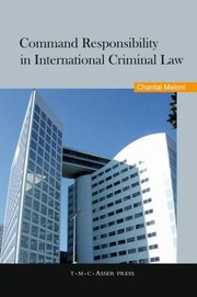 Command Responsibility In International Criminal Law by Chantal Meloni