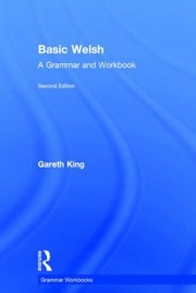 Cover of: Basic Welsh A Grammar And Workbook