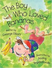 The Boy Who Loved Bananas by George Elliott