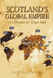 Cover of: Scotlands Global Empire A Chronicle Of Great Scots