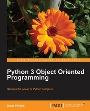 Cover of: Python 3 object oriented programming: harness the power of Python 3 objects