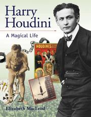 Cover of: Harry Houdini: A Magical Life (Snapshots: Images of People and Places in History) by Elizabeth MacLeod