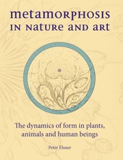 Cover of: Metamorphosis In Nature And Art The Dynamics Of Form In Plants Animals And Human Beings