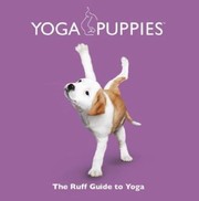 Cover of: Yoga Puppies The Ruff Guide To Yoga