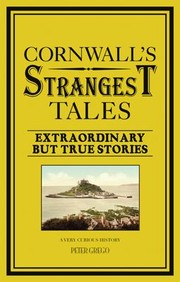 Cover of: Cornwalls Strangest Tales Extraordinary But True Stories by 