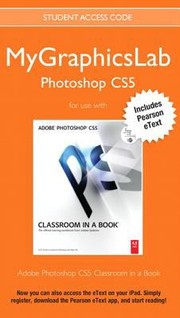 Cover of: Mygraphicslab Photoshop Course With Adobe Photoshop Cs5 Classroom In A Book