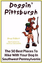 Cover of: Doggin Pittsburgh  The 50 Best Places to Hike with Your Dog in Southwestern Pennsylvania