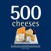 Cover of: 500 Cheeses The Only Cheese Compendium Youll Ever Need