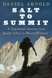 Cover of: Salt To Summit A Vagabond Journey From Death Valley To Mount Whitney