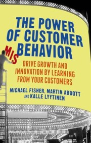 Cover of: The Power Of Customer Misbehavior Drive Growth And Innovation By Learning From Your Customers