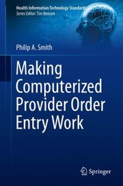 Cover of: Making Computerized Provider Order Entry Work by Philip Smith