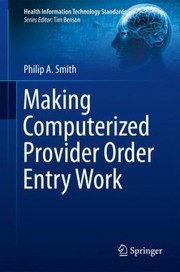 Making Computerized Provider Order Entry Work by Philip Smith