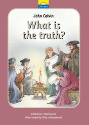 Cover of: John Calvn What Is The Truth The True Story Of John Calvin And The Reformation by 