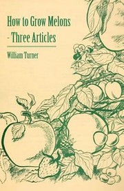 Cover of: How to Grow Melons  Three Articles