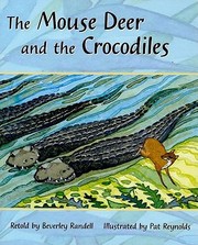 Cover of: The Mouse Deer And The Crocodiles A Folk Tale From Malaysia