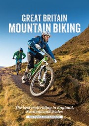 Cover of: Great Britain Mountain Biking The Best Trail Riding In England Scotland And Wales