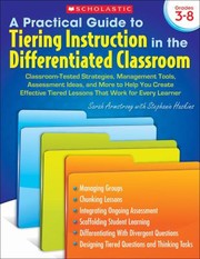 Cover of: A Practical Guide To Tiering Instruction In The Differentiated Classroom Classroomtested Strategies Management Tools Assessment Ideas And More To Help You Create Effective Tiered Lessons That Work For Every Learner