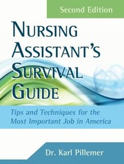 Cover of: The Nursing Assistants Survival Guide Tips Techniques For The Most Important Job In America