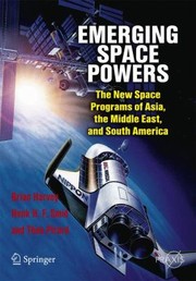 Emerging Space Powers The New Space Programs Of Asia The Middle East And Southamerica by Theo Pirard