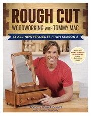 Cover of: Rough Cut Woodworking With Tommy Mac 13 Allnew Projects From Season 2