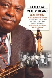 Cover of: Follow Your Heart Moving With The Giants Of Jazz Swing And Rhythm And Blues Joe Evans With Christopher Brooks Forewords By Tavis Smiley And Bill Mcfarlin