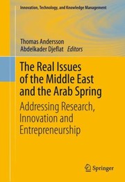 The Real Issues Of The Middle East And The Arab Spring Addressing Research Innovation And Entrepreneurship by Thomas Andersson