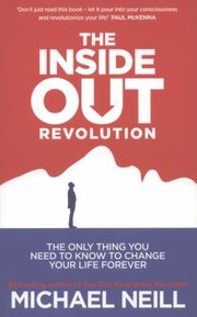 Cover of: The Insideout Revolution The Only Thing You Need To Know To Chance Your Life Forever by 