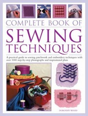 Cover of: Sewing Techniques The Complete Stepbystep Handbook A Practical Guide To Sewing Patchwork And Embroidery With Howto Instruction Creative Projects And A Directory Of Stitches by 