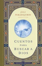 Cover of: Cuentos Para Buscar A Dios  Stories to Seek God
            
                Coleccion Libros Singulares by Juli Peradejordi