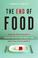 Cover of: The End of Food
