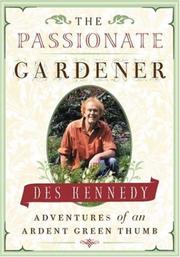 Cover of: The Passionate Gardener: Adventures of an Ardent Green Thumb