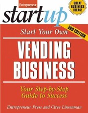 Start Your Own Vending Business Your Stepbystep Guide To Success by Ciree Linsenman