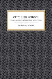 Cover of: City And School In Late Antique Athens And Alexandria