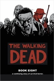 The Walking Dead, Book Eight by Robert Kirkman