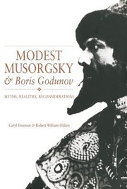 Modest Musorgsky And Boris Godunov Myths Realities Reconsiderations by Caryl Emerson