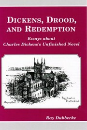 Cover of: Dickens Drood And Redemption Essays About Charles Dickenss Unfinished Novel